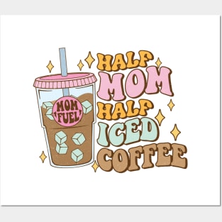 Half mom half iced coffee Funny Quote Hilarious Sayings Humor Posters and Art